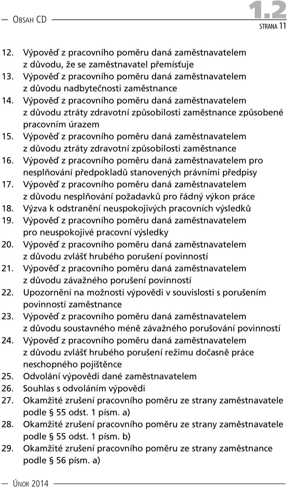 Výpověď z pracovního poměru daná zaměstnavatelem z důvodu ztráty zdravotní způsobilosti zaměstnance způsobené pracovním úrazem 15.