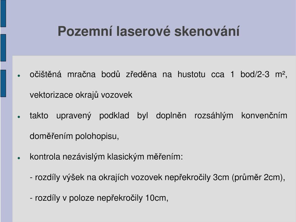 konvenčním doměřením polohopisu, kontrola nezávislým klasickým měřením: - rozdíly