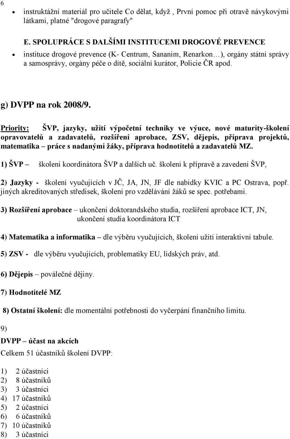 g) DVPP na rok 2008/9.