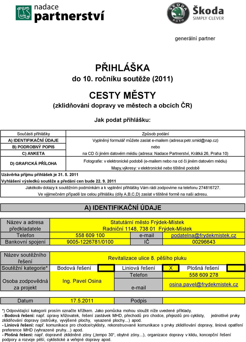 Praha 10) D) GRAFICKÁ PŘÍLOHA Uzávěrka příjmu přihlášek je 31. 5. 2011 Vyhlášení výsledků soutěže a předání cen bude 22. 9.