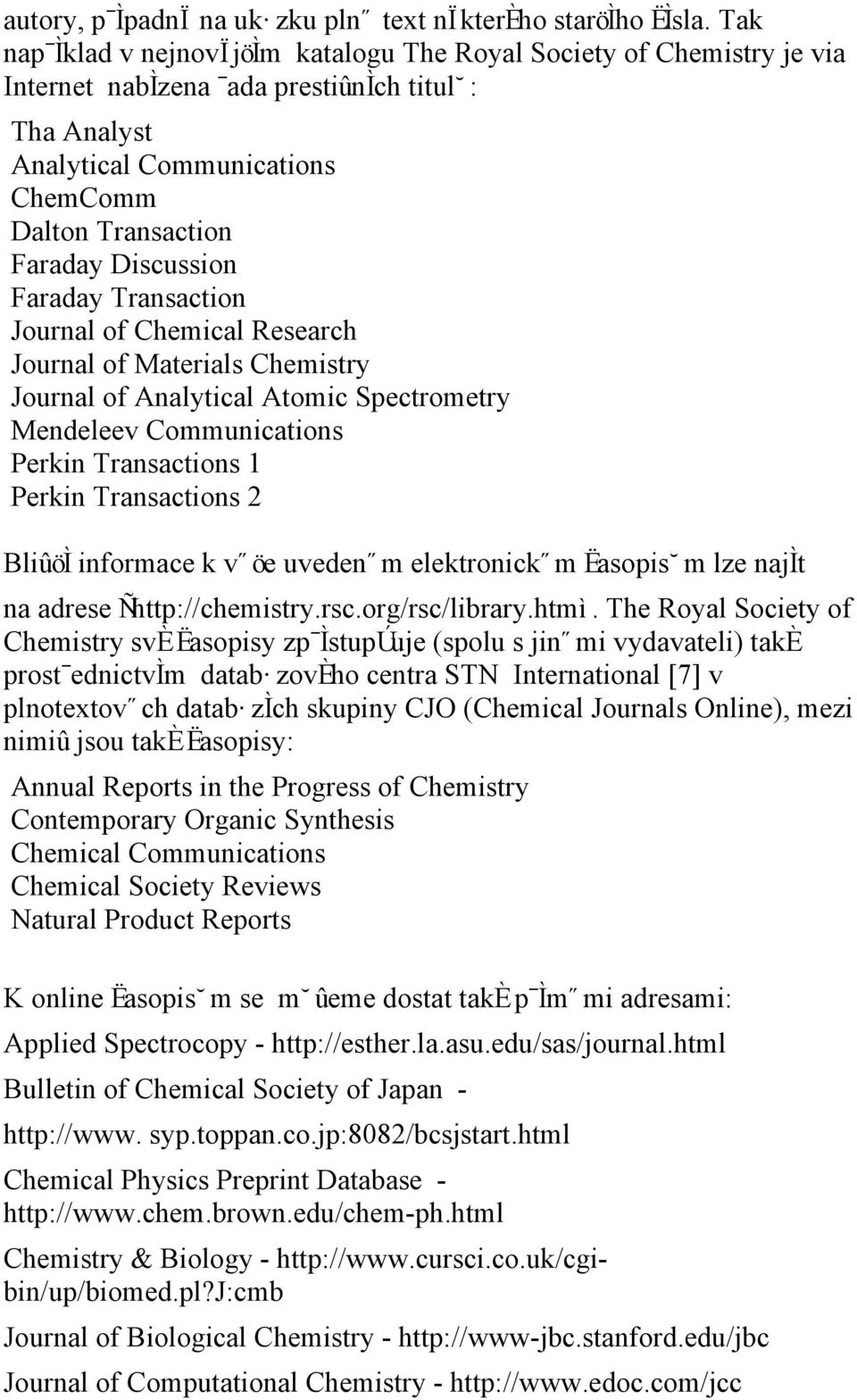 Discussion Faraday Transaction Journal of Chemical Research Journal of Materials Chemistry Journal of Analytical Atomic Spectrometry Mendeleev Communications Perkin Transactions 1 Perkin Transactions