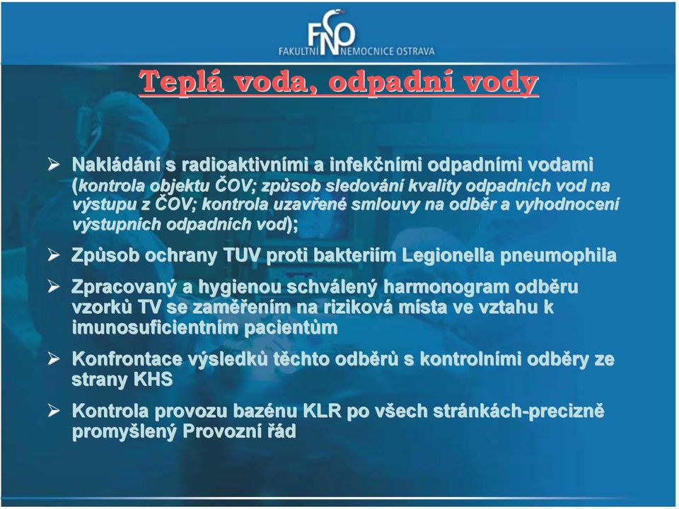 Legionella pneumophila Zpracovaný a hygienou schválený harmonogram odběru vzorků TV se zaměřením na riziková místa ve vztahu k imunosuficientním