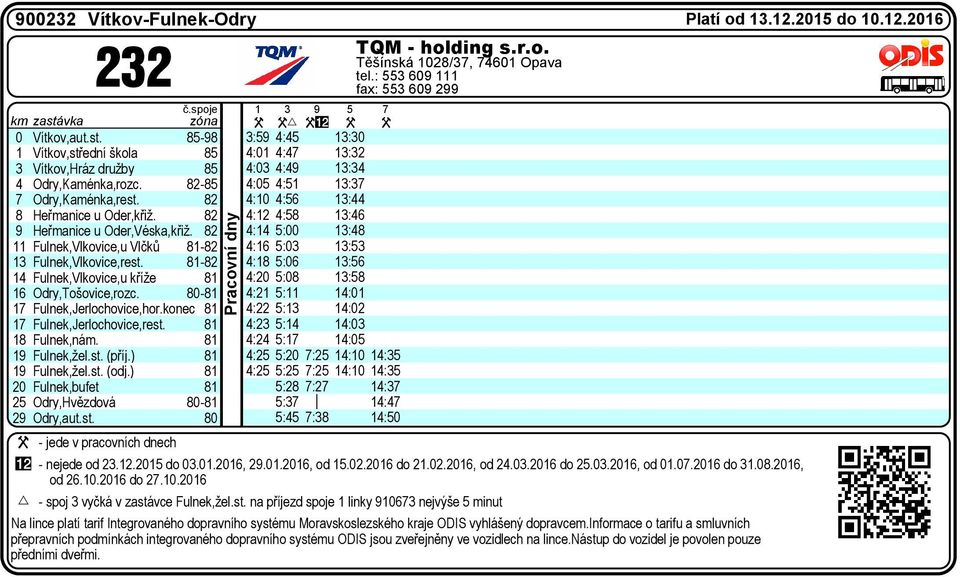koec 8 7 Fulek,Jerlochovice,rest. 8 8 Fulek,ám. 8 9 Fulek,žel.st. (říj.) 8 9 Fulek,žel.st. (odj.) 8 20 Fulek,bufet 8 25 Odry,Hvězdová 80-8 29 Odry,aut.st. 80 #$ - ejede od 23.2.205 do 03.0.206, 29.0.206, od 5.