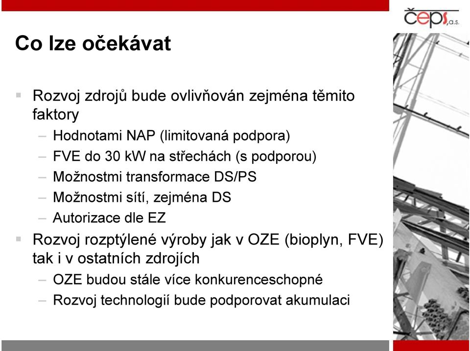 zejména DS Autorizace dle EZ Rozvoj rozptýlené výroby jak v OZE (bioplyn, FVE) tak i v