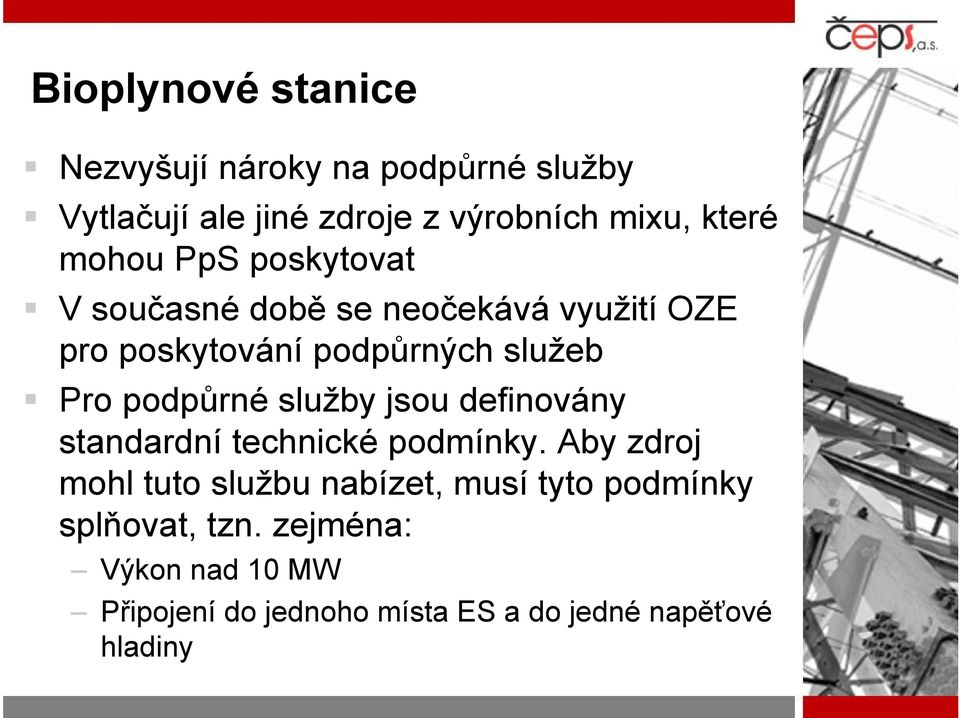 podpůrné služby jsou definovány standardní technické podmínky.