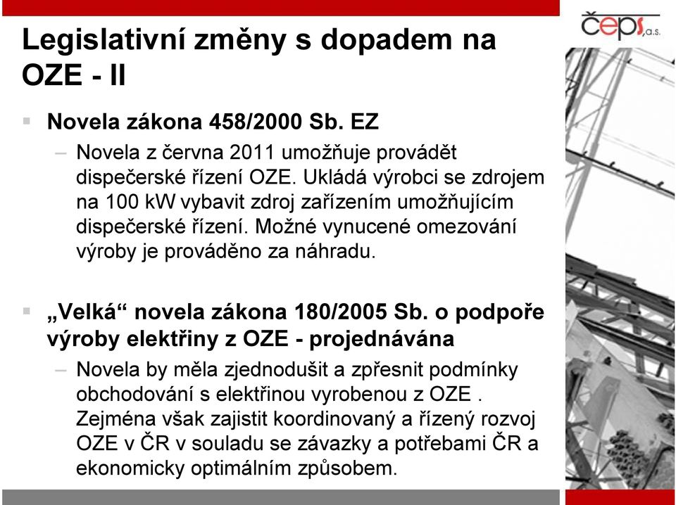 Možné vynucené omezování výroby je prováděno za náhradu. Velká novela zákona 180/2005 Sb.