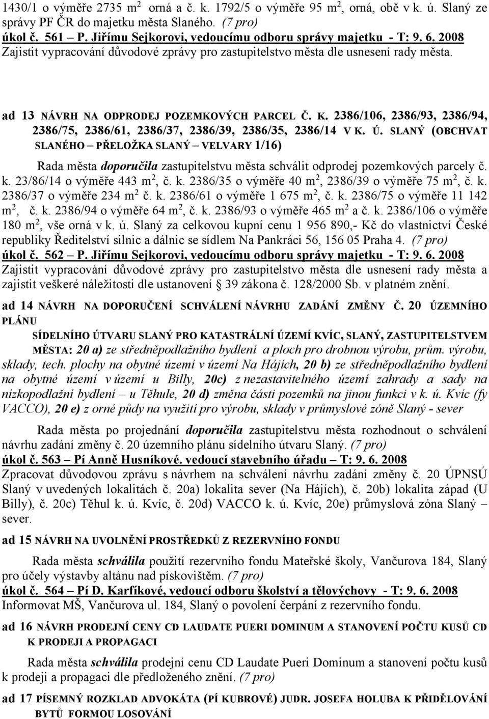 K. 2386/106, 2386/93, 2386/94, 2386/75, 2386/61, 2386/37, 2386/39, 2386/35, 2386/14 V K. Ú.