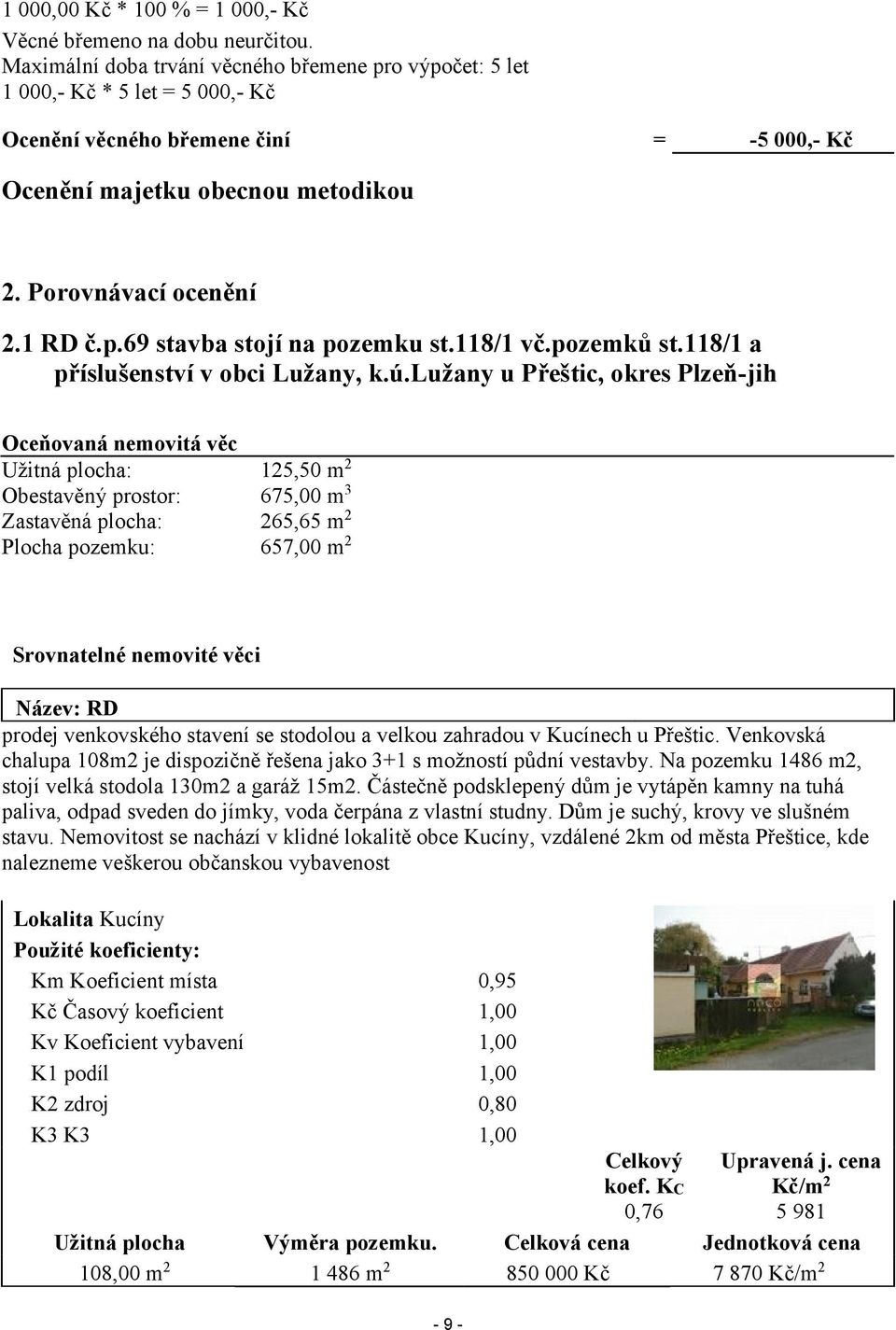 118/1 vč.pozemků st.118/1 a příslušenství v obci Lužany, k.ú.