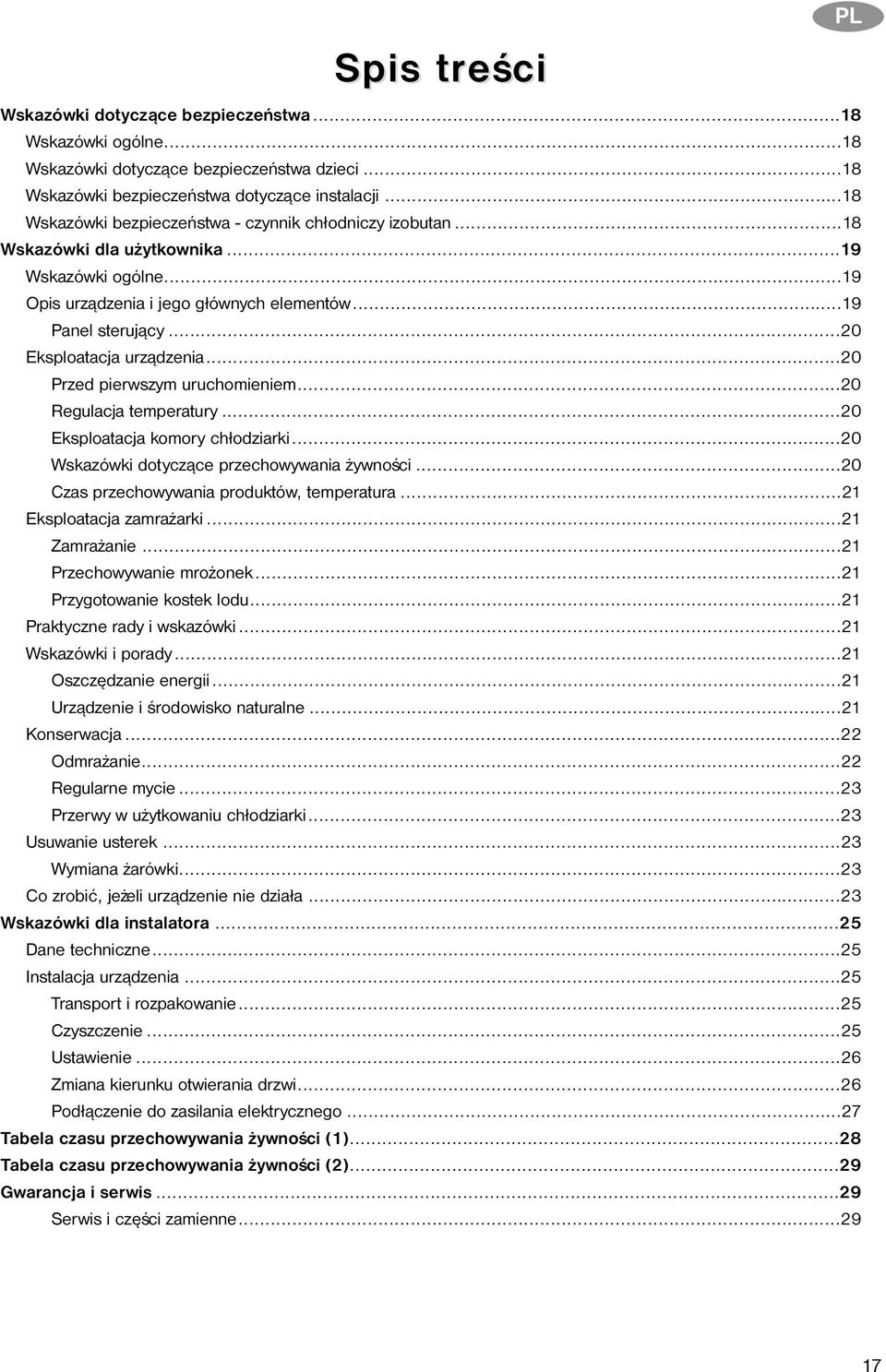 ..20 Eksploatacja urz¹dzenia...20 Przed pierwszym uruchomieniem...20 Regulacja temperatury...20 Eksploatacja komory ch³odziarki...20 Wskazówki dotycz¹ce przechowywania ywnoœci.