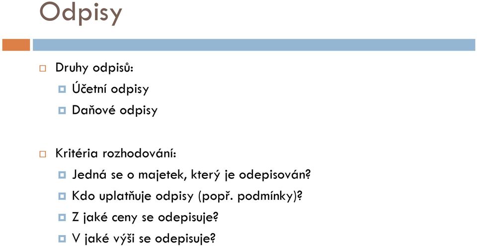 odepisován? Kdo uplatňuje odpisy (popř. podmínky)?