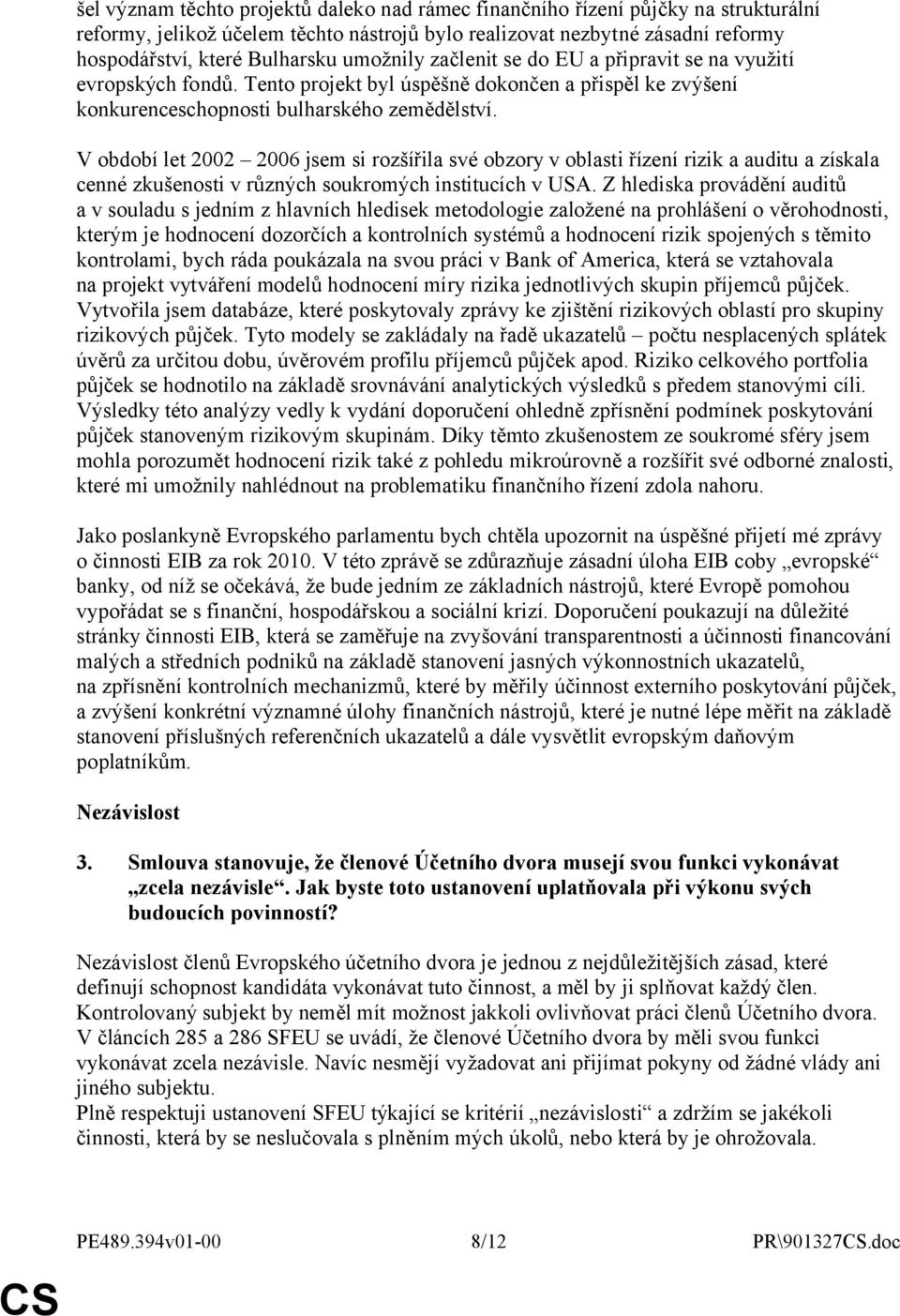 V období let 2002 2006 jsem si rozšířila své obzory v oblasti řízení rizik a auditu a získala cenné zkušenosti v různých soukromých institucích v USA.