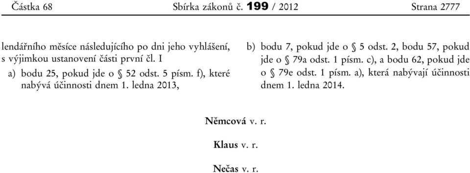 ledna 2013, b) bodu 7, pokud jde o 5 odst. 2, bodu 57, pokud jde o 79a odst. 1 písm.