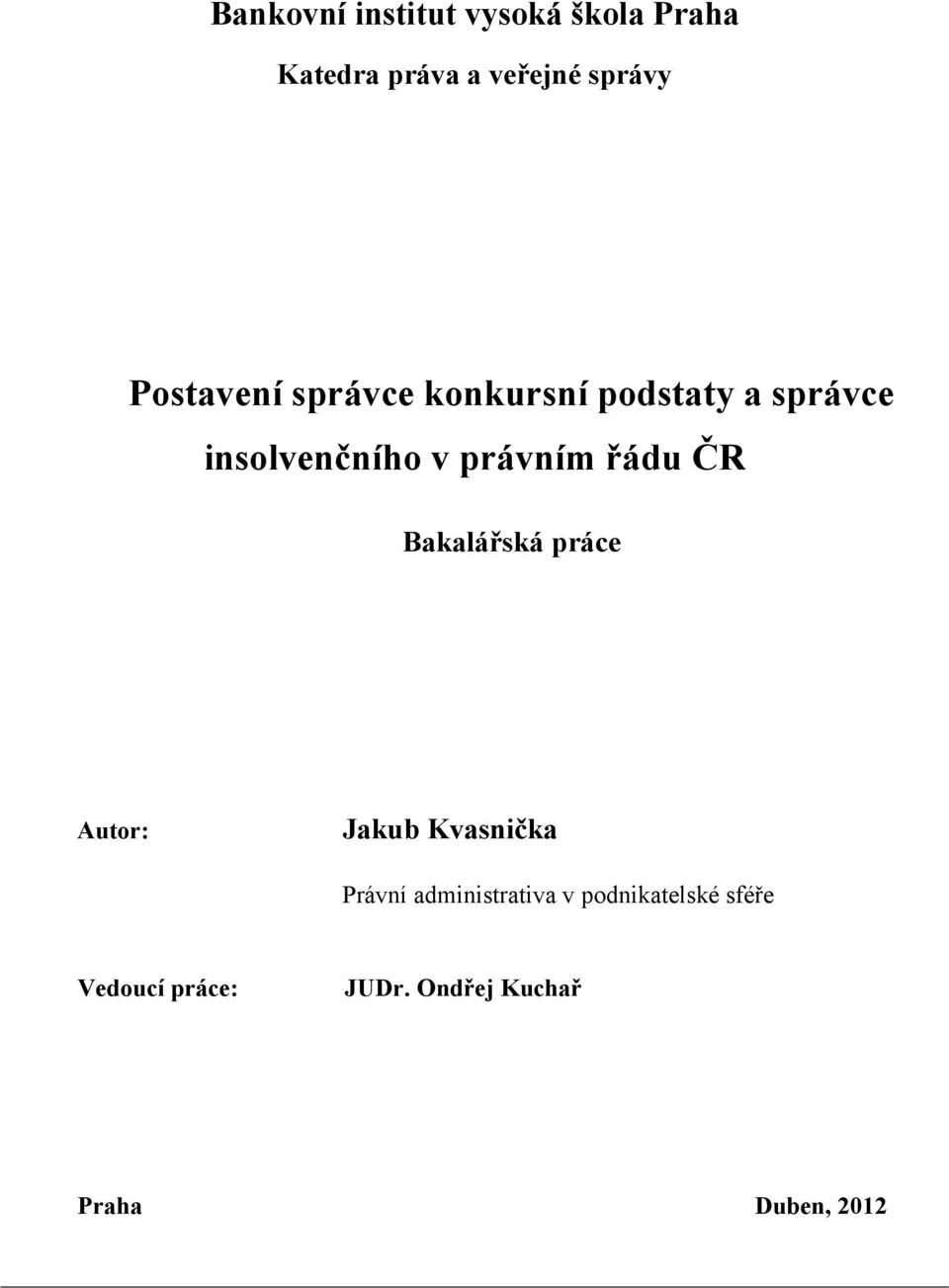 řádu ČR Bakalářská práce Autor: Jakub Kvasnička Právní administrativa