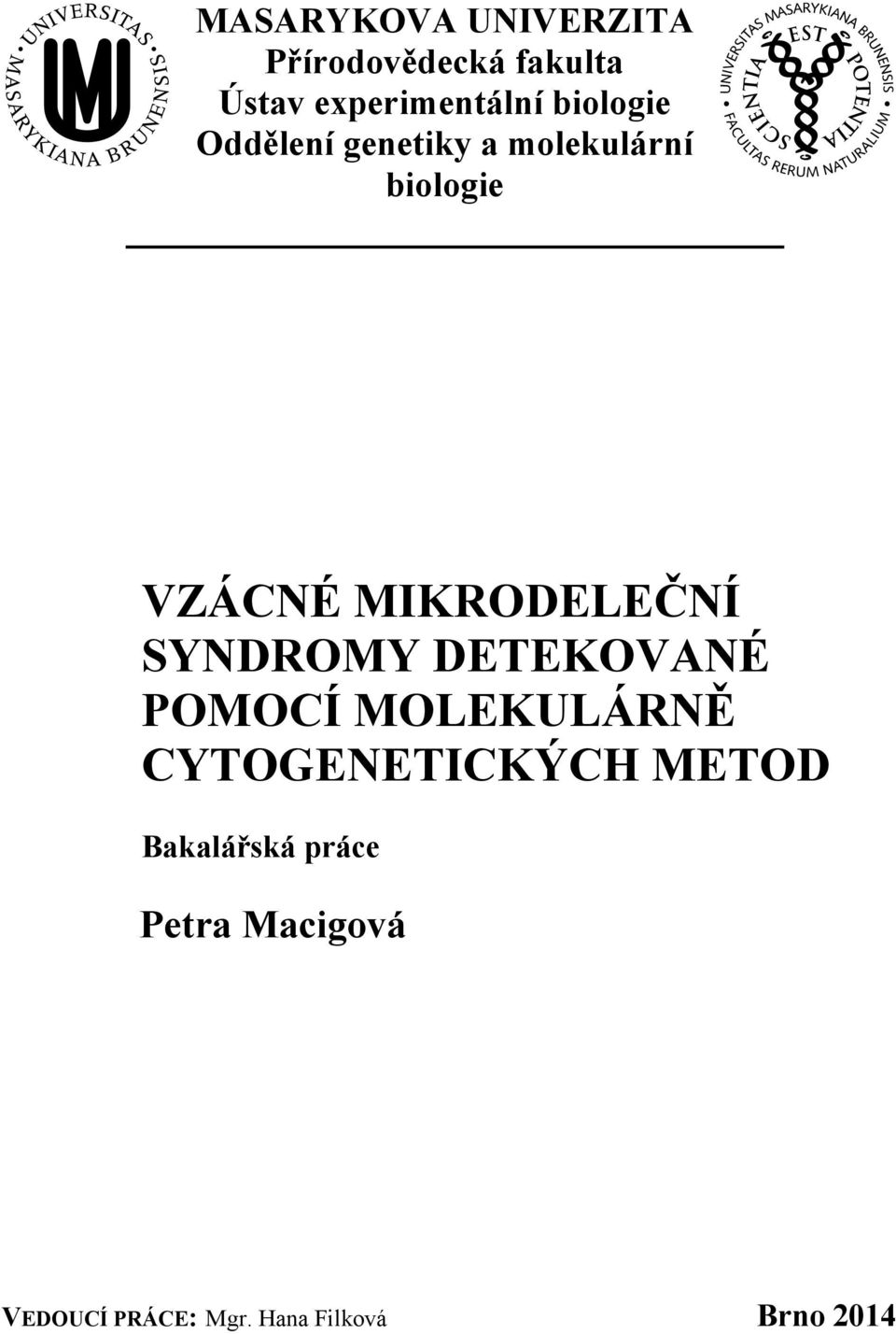 MIKRODELEČNÍ SYNDROMY DETEKOVANÉ POMOCÍ MOLEKULÁRNĚ CYTOGENETICKÝCH