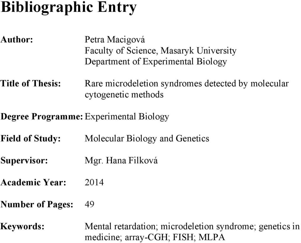 Experimental Biology Field of Study: Supervisor: Molecular Biology and Genetics Mgr.