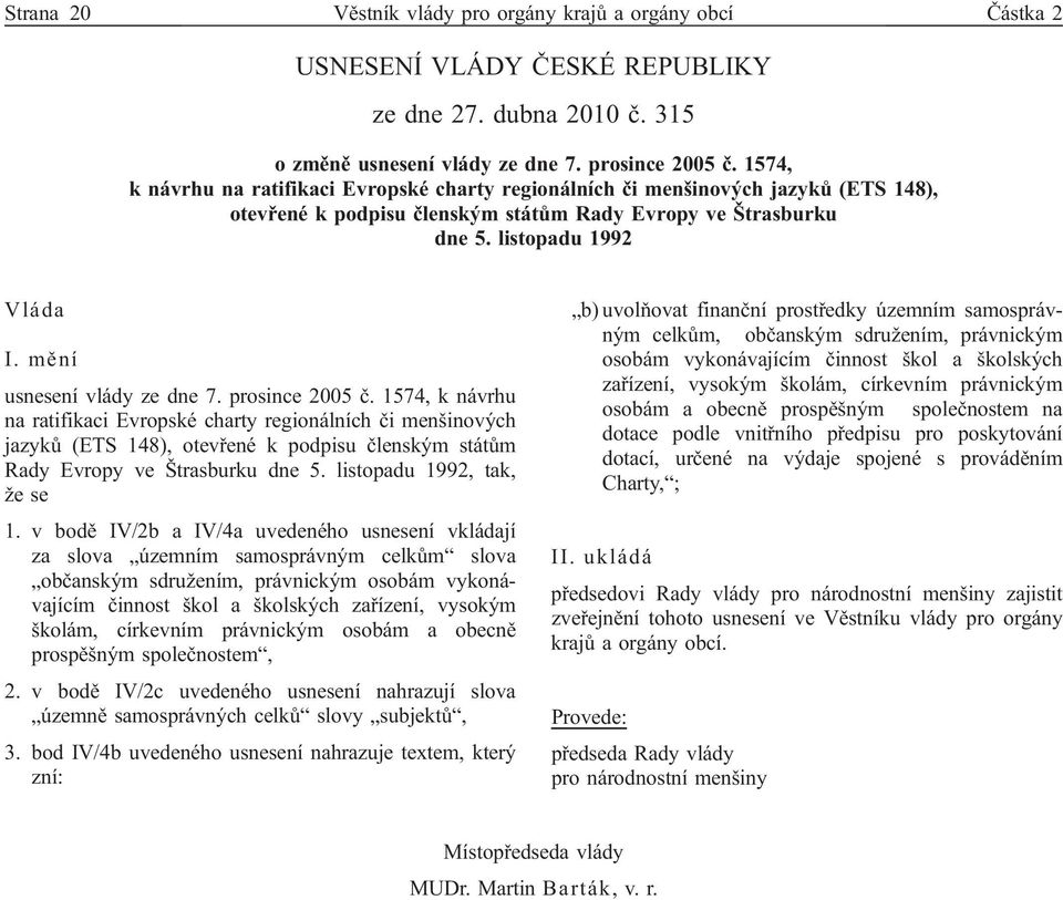 mění usnesení vlády ze dne 7. prosince 2005 č.