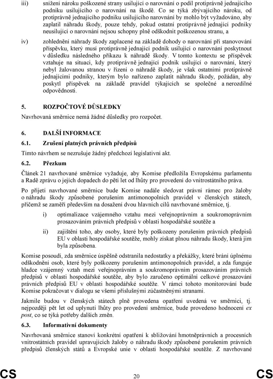 neusilující o narovnání nejsou schopny plně odškodnit poškozenou stranu, a zohlednění náhrady škody zaplacené na základě dohody o narovnání při stanovování příspěvku, který musí protiprávně jednající