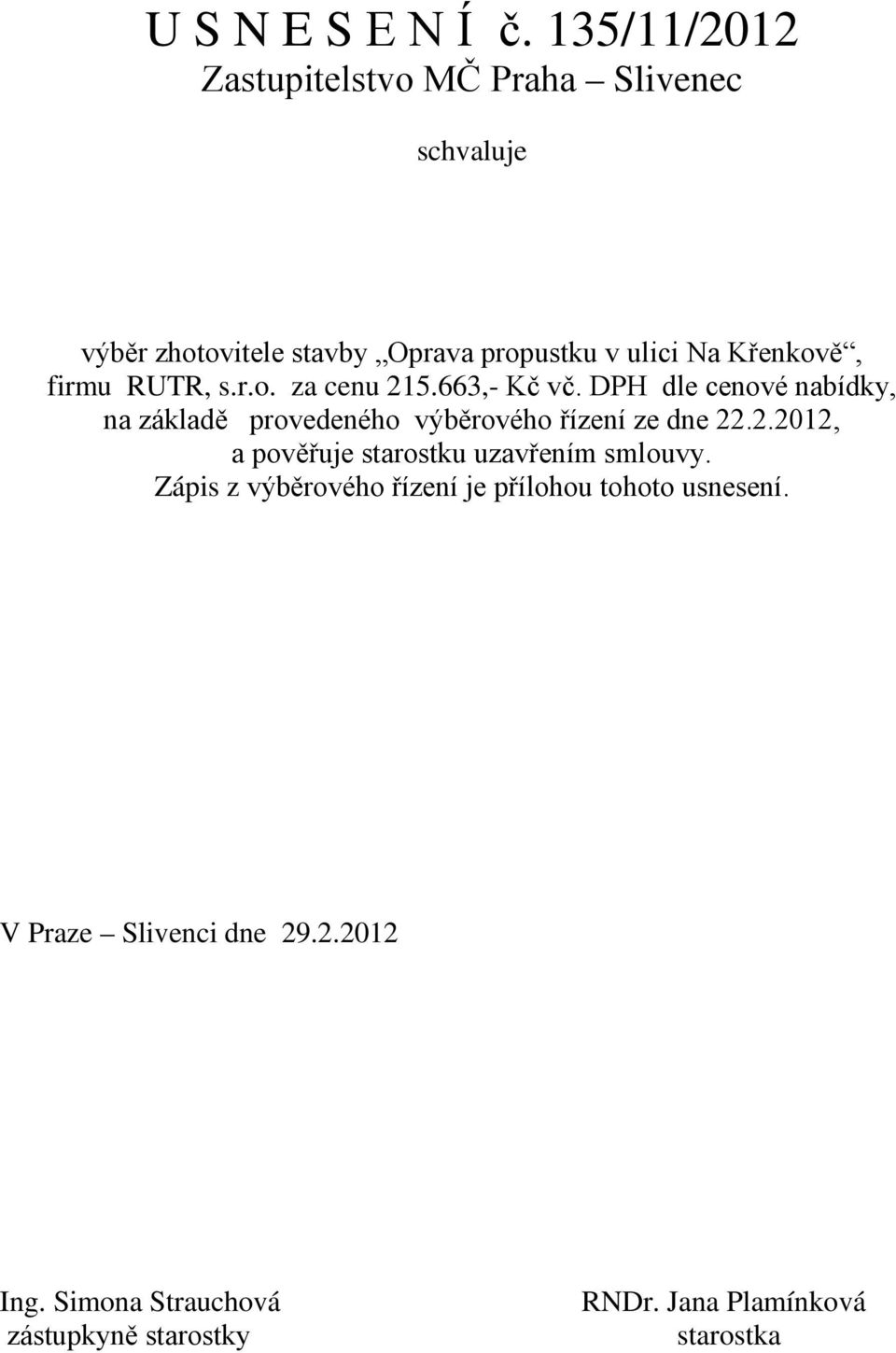 firmu RUTR, s.r.o. za cenu 215.663,- Kč vč.