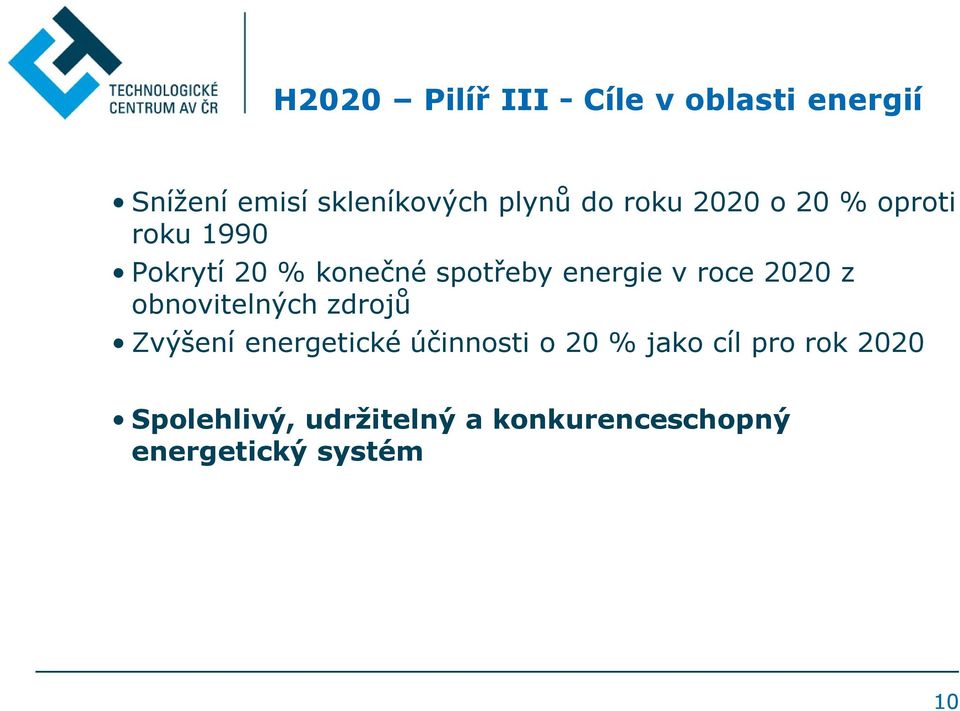 roce 2020 z obnovitelných zdrojů Zvýšení energetické účinnosti o 20 % jako