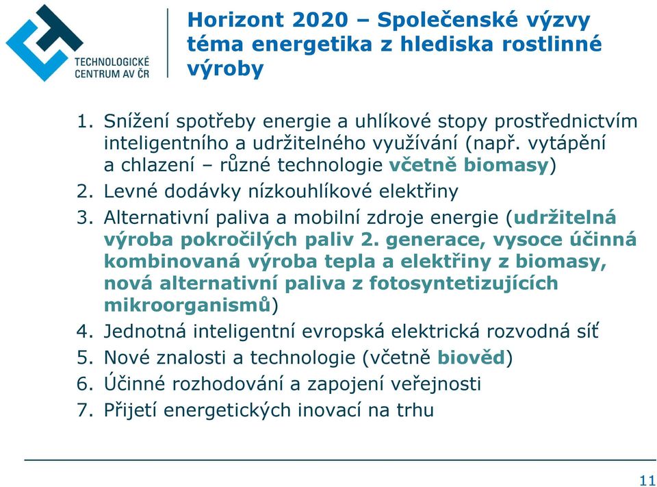 Levné dodávky nízkouhlíkové elektřiny 3. Alternativní paliva a mobilní zdroje energie (udržitelná výroba pokročilých paliv 2.