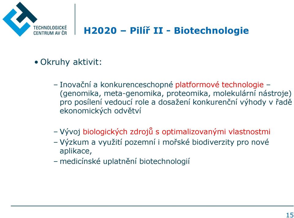 konkurenční výhody v řadě ekonomických odvětví Vývoj biologických zdrojů s optimalizovanými