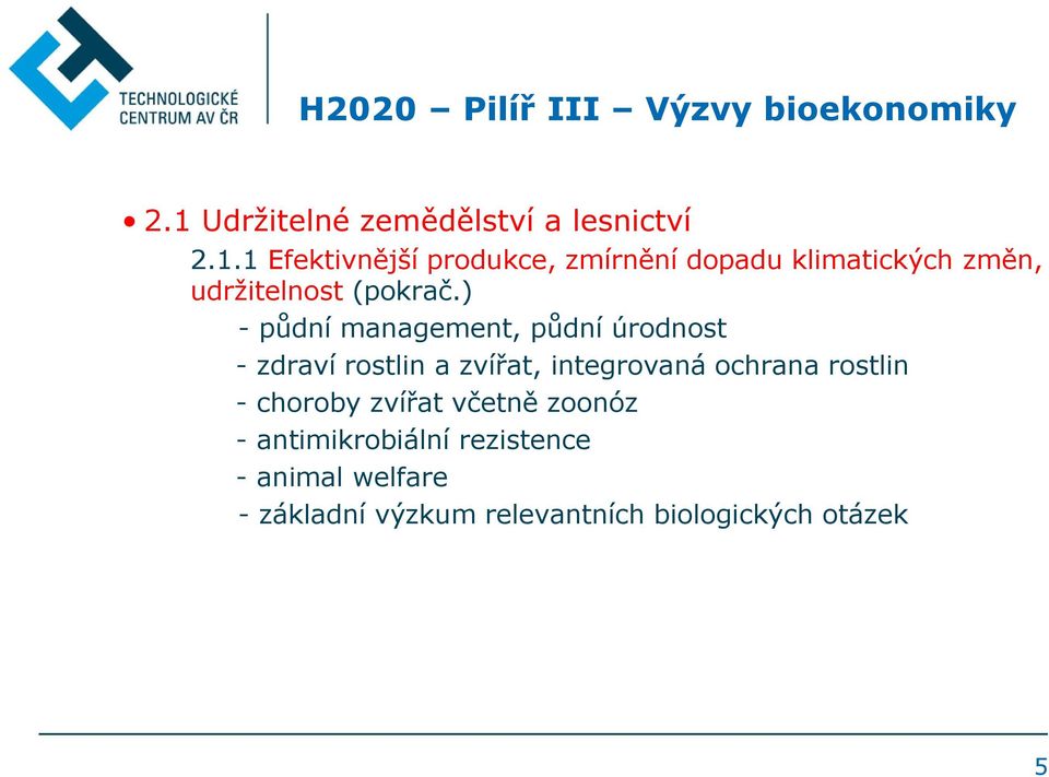 1 Efektivnější produkce, zmírnění dopadu klimatických změn, udržitelnost (pokrač.