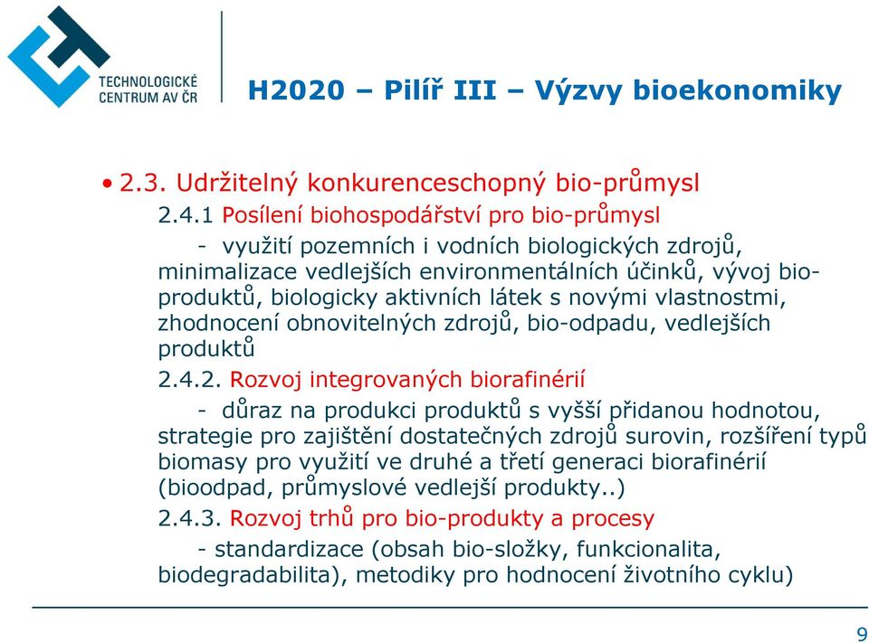 novými vlastnostmi, zhodnocení obnovitelných zdrojů, bio-odpadu, vedlejších produktů 2.