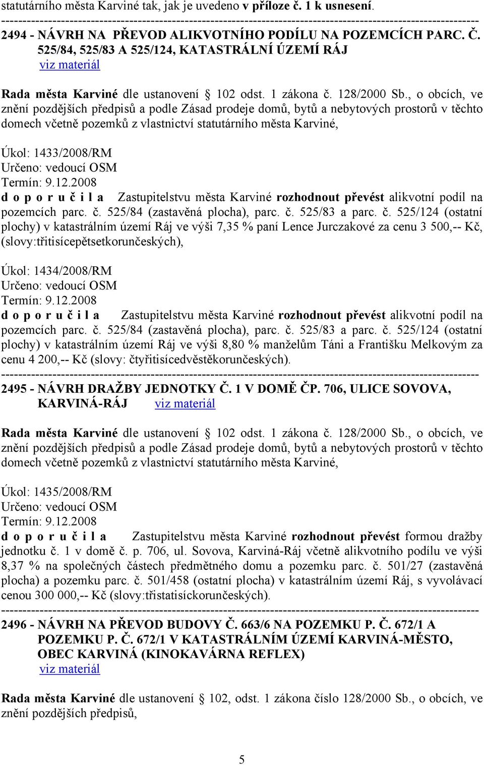 Karviné, Úkol: 1433/2008/RM d o p o r u č 