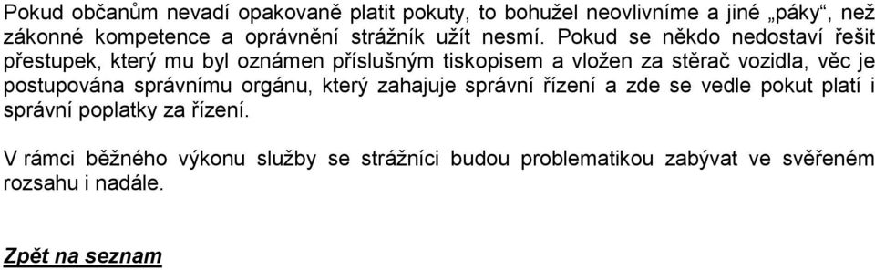 Pokud se někdo nedostaví řešit přestupek, který mu byl oznámen příslušným tiskopisem a vložen za stěrač vozidla, věc