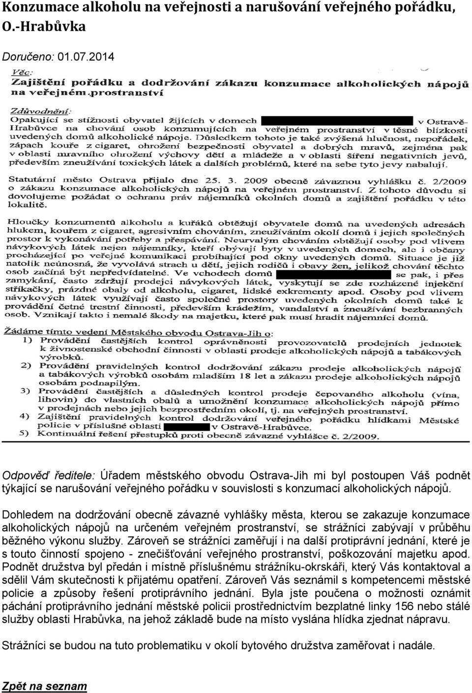 Dohledem na dodržování obecně závazné vyhlášky města, kterou se zakazuje konzumace alkoholických nápojů na určeném veřejném prostranství, se strážníci zabývají v průběhu běžného výkonu služby.