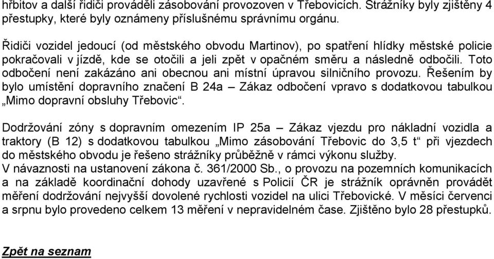 Toto odbočení není zakázáno ani obecnou ani místní úpravou silničního provozu.