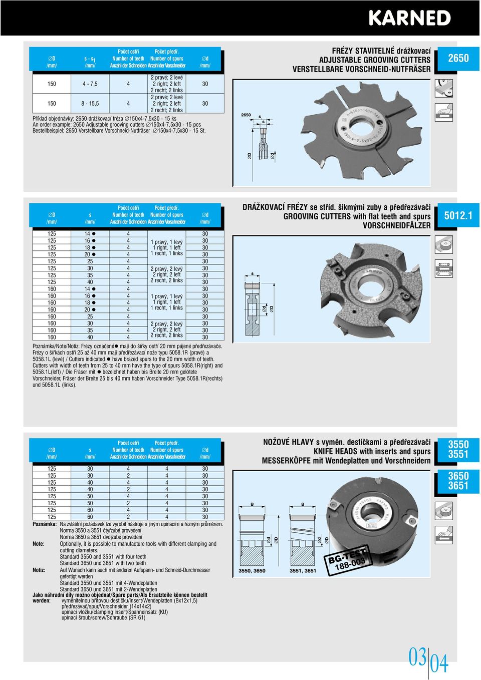 right; 2 left 30 2 recht; 2 links Příklad objednávky: 2650 drážkovací fréza 150x4-7,5x30-15 ks An order example: 2650 Adjustable grooving cutters 150x4-7,5x30-15 pcs Bestellbeispiel: 2650