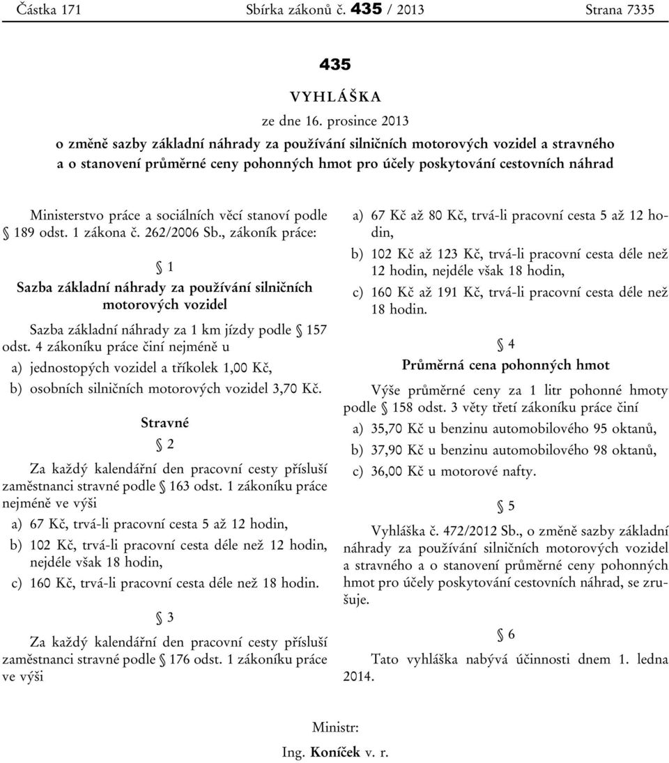 práce a sociálních věcí stanoví podle 189 odst. 1 zákona č. 262/2006 Sb.