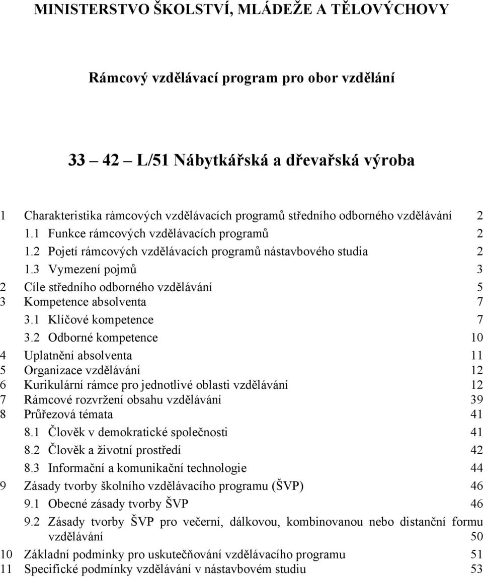 3 Vymezení pojmů 3 2 Cíle středního odborného vzdělávání 5 3 Kompetence absolventa 7 3.1 Klíčové kompetence 7 3.