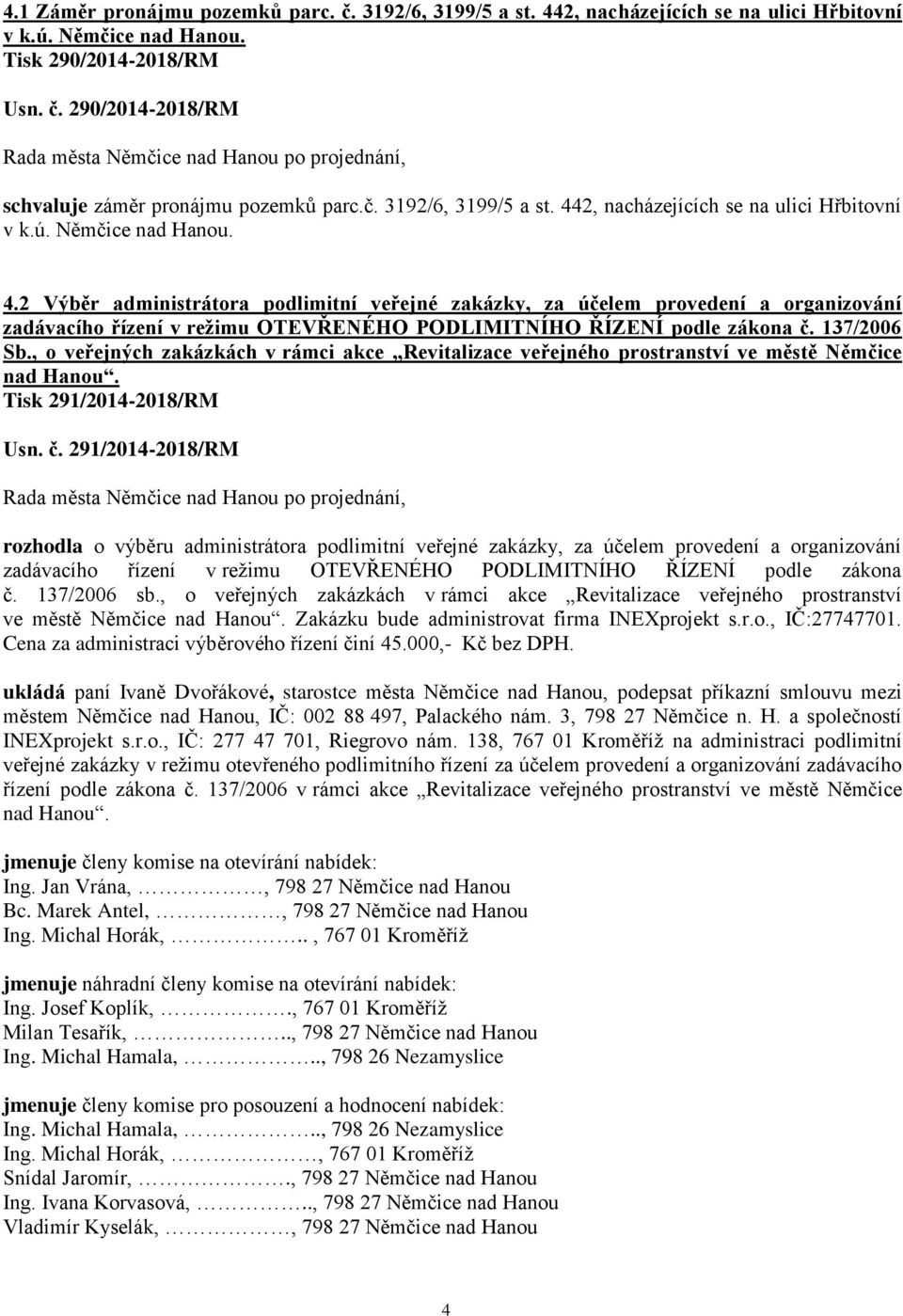 137/2006 Sb., o veřejných zakázkách v rámci akce Revitalizace veřejného prostranství ve městě Němčice nad Hanou. Tisk 291/2014-2018/RM Usn. č.