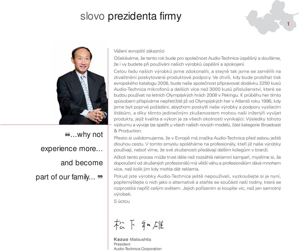 Celou řadu našich výrobků jsme zdokonalili, a stejně tak jsme se zaměřili na zkvalitnění poskytované produktové podpory.