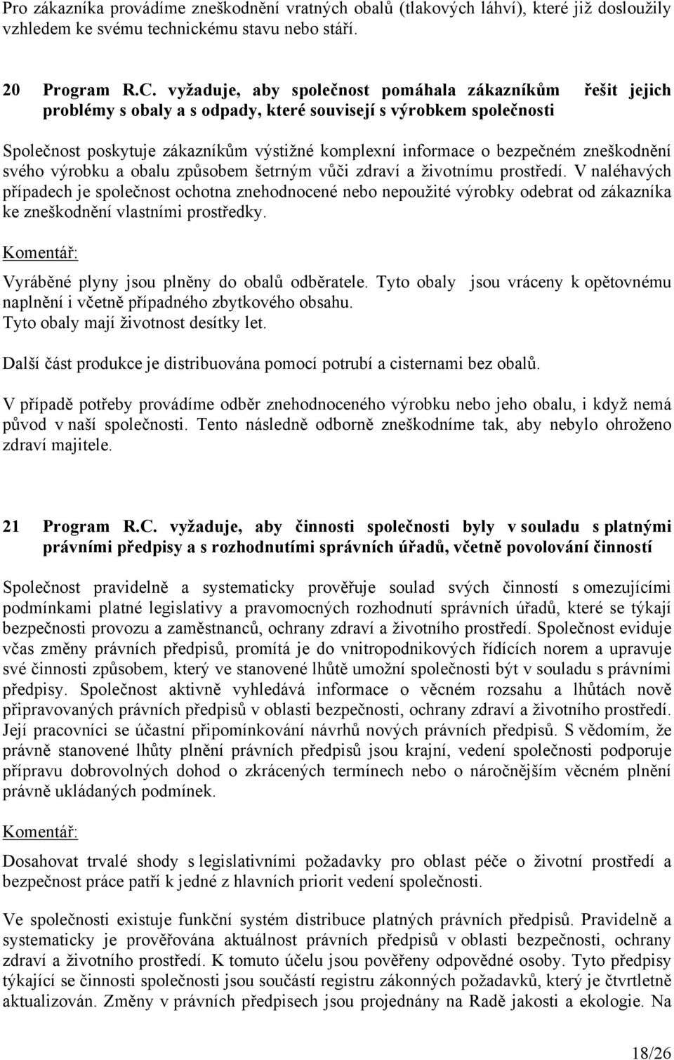 zneškodnění svého výrobku a obalu způsobem šetrným vůči zdraví a životnímu prostředí.