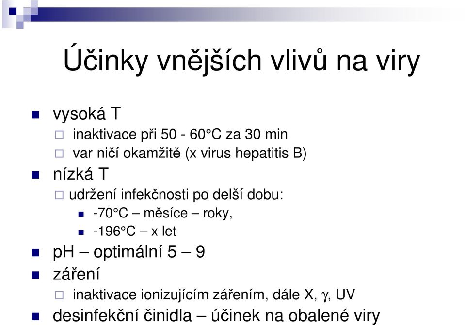 delší dobu: -70 C měsíce roky, -196 C x let ph optimální 5 9 záření