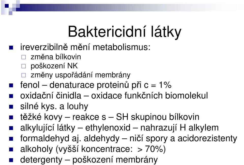 a louhy těžké kovy reakce s SH skupinou bílkovin alkylující látky ethylenoxid nahrazují H alkylem