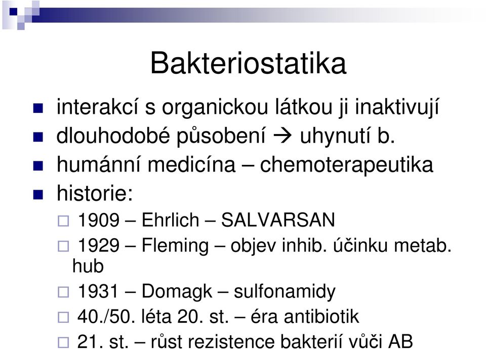 humánní medicína chemoterapeutika historie: 1909 Ehrlich SALVARSAN 1929