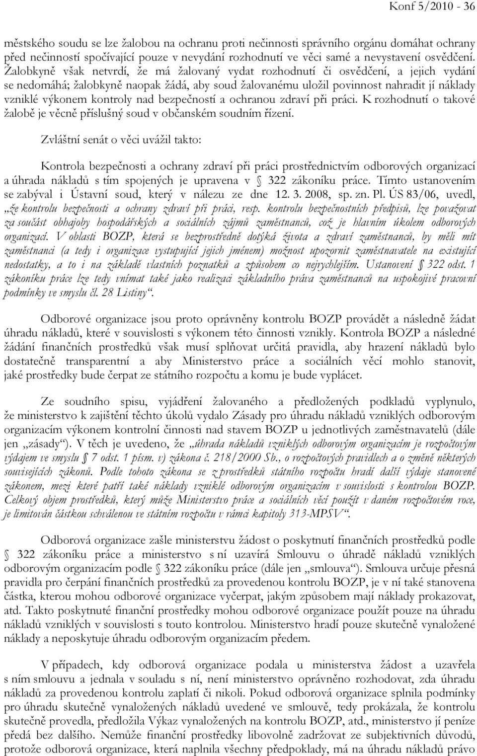 kontroly nad bezpečností a ochranou zdraví při práci. K rozhodnutí o takové žalobě je věcně příslušný soud v občanském soudním řízení.