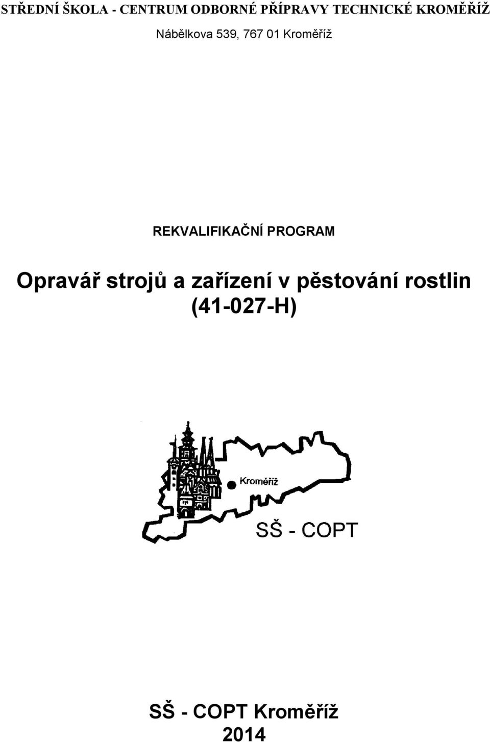 Kroměříž REKVALIFIKAČNÍ PROGRAM Opravář strojů a