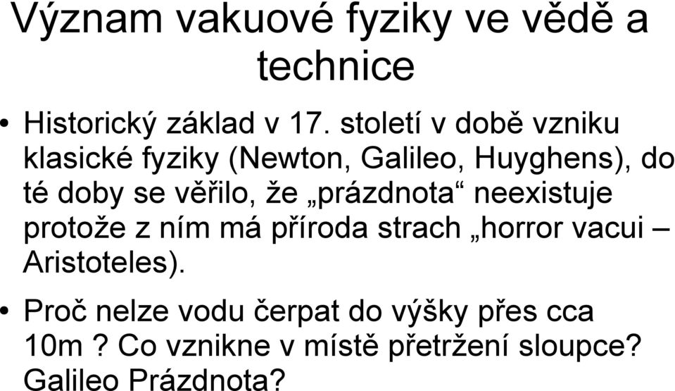 věřilo, že prázdnota neexistuje protože z ním má příroda strach horror vacui