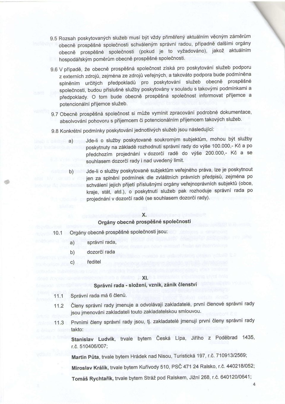 6Vpripad6,zeobecn6prosp65n6spo ednostzisk6proposkytov6nis uzebpod z externich zdroj[r, zejm6na ze zdroit veiejn)ich, a takov6to podpora bude podmindna splndnim urditych piedpoklad0 pro poskytoveni