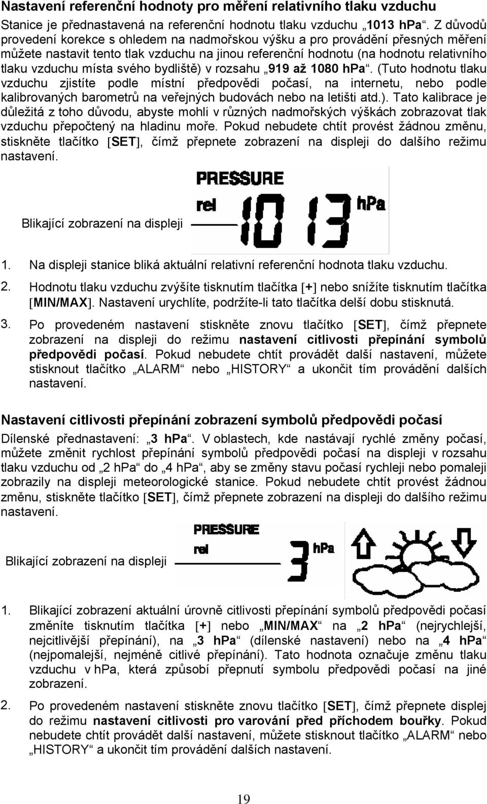 svého bydliště) v rozsahu 919 až 1080 hpa.