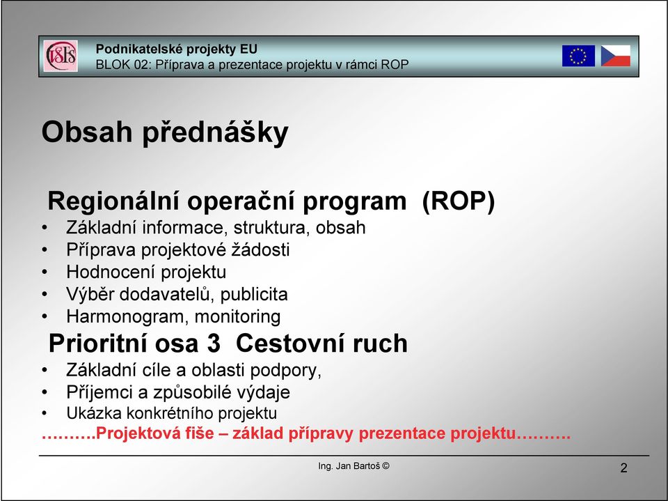 monitoring Prioritní osa 3 Cestovní ruch Základní cíle a oblasti podpory, Příjemci a