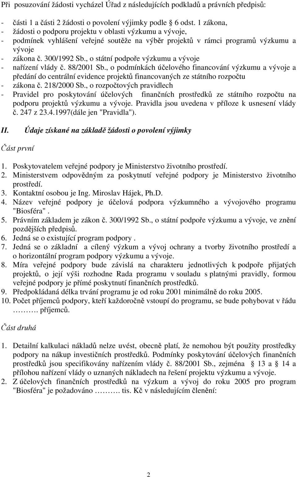 , o státní podpoře výzkumu a vývoje - nařízení vlády č. 88/2001 Sb.