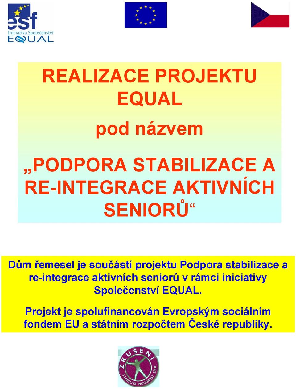 re-integrace aktivních seniorů v rámci iniciativy Společenství EQUAL.