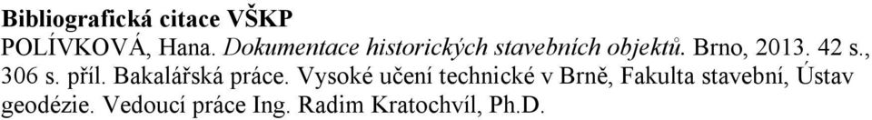 , 306 s. příl. Bakalářská práce.