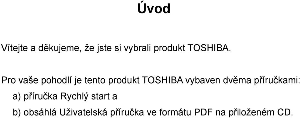 Pro vaše pohodlí je tento produkt TOSHIBA vybaven